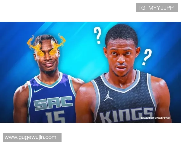 德阿隆福克斯：从新秀到全明星的蜕变之路与未来展望